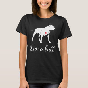 Luv A Bull Pitbull Dog T-shirt