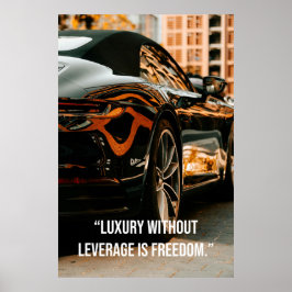 Luxury Without Leverage Is Freedom - Quotes Poster