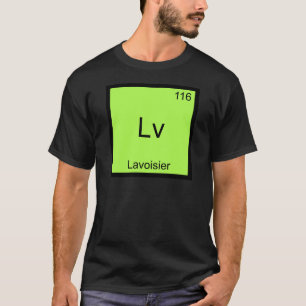 Lv - Lavoisier Grappige Chemie Elementsymbool T-sh T-shirt
