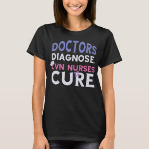 LVN Nurse Cure Doctors Diagnostic Scrub Petten Nur T-shirt