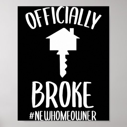 Ly Broke New Homeowner Funny New House Owner  Poster (Voorkant)