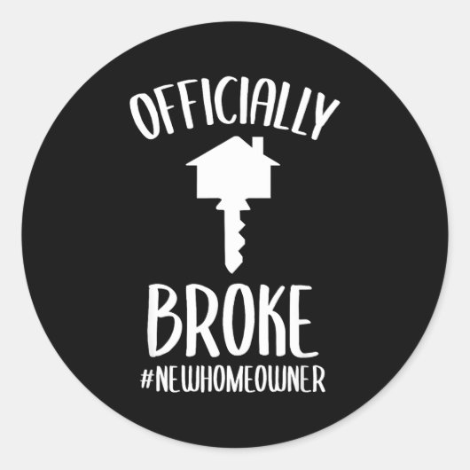 Ly Broke New Homeowner Funny New House Owner Ronde Sticker (Voorkant)