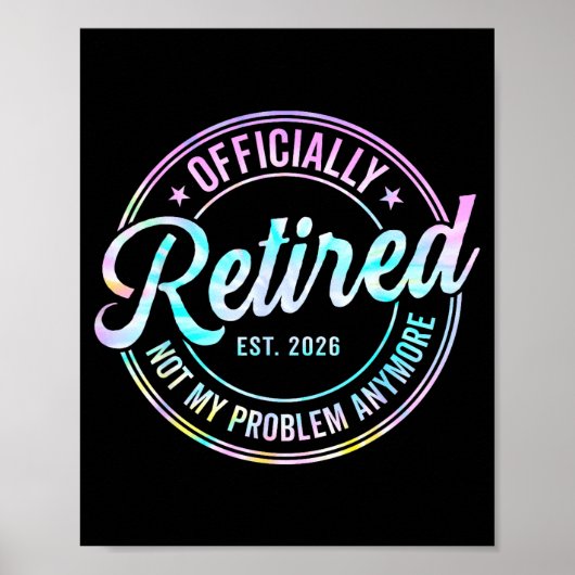 Ly Retired 2026 Not My Problem Anymore Tie Dye Pri Poster (Voorkant)