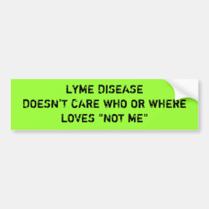 LYME ZIEKTE MAAKT HET NIET UIT WIE OF WEEFSELS "NE BUMPERSTICKER