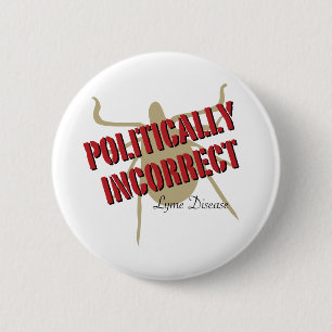 Lymziekte - politiek onjuist ronde button 5,7 cm