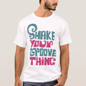 LyricLyfe - SHAKE YOUR GROOVE DING T-shirt (Voorkant)