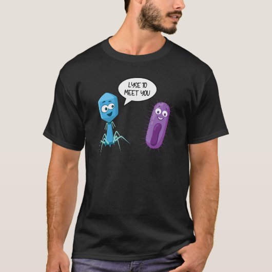 Lyse To Meet You  Bacteriophage 15 T-shirt (Voorkant)