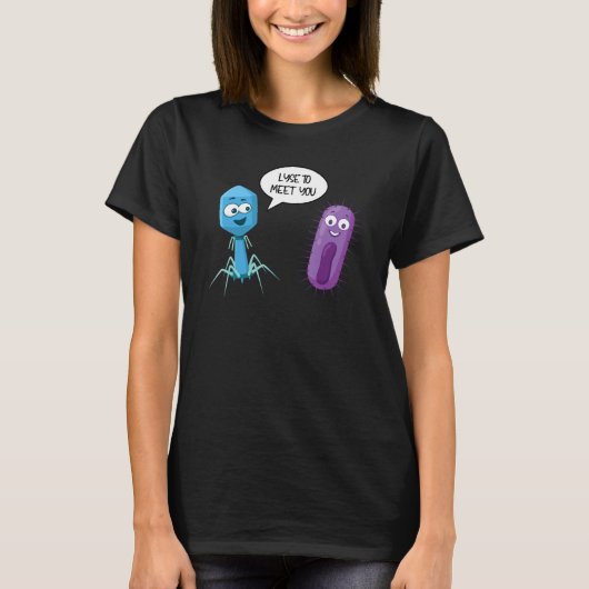 Lyse To Meet You  Bacteriophage 15 T-shirt (Voorkant)