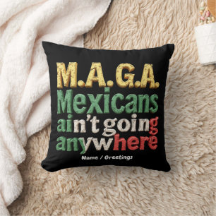 M.A.G.A. Mexicanen gaan nergens heen Trots Kussen