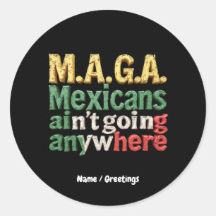 M.A.G.A. Mexicanen gaan nergens trots op Ronde Sticker