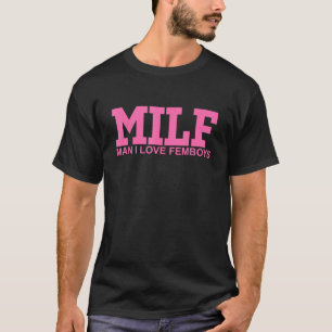 M I L F Man I Love Femboys Kleding T-shirt