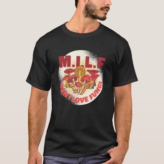 M I L F Man I Love Fungi T-shirt (Voorkant)