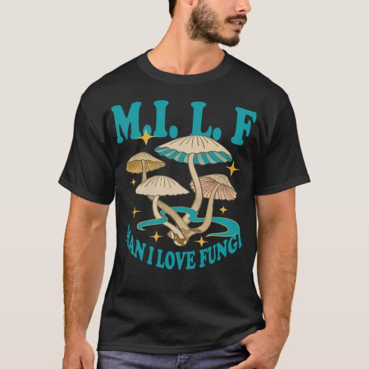 M.I.L.F Man I Love Fungi T-shirt (Voorkant)