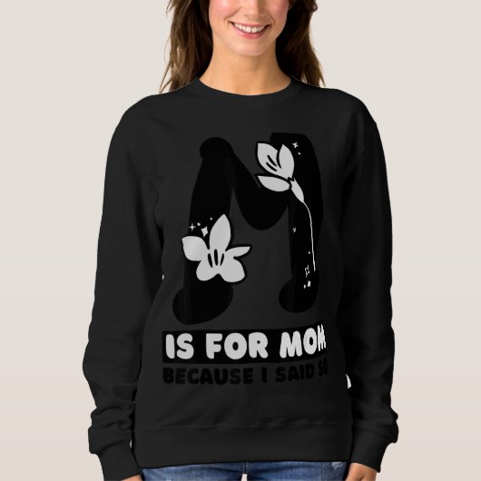 M is voor mam omdat ik zei dat zo'n mooie moeder M Trui (Voorkant)