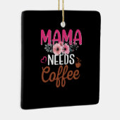 Ma Art Mama heeft koffie nodig Keramisch Ornament (Rechts)
