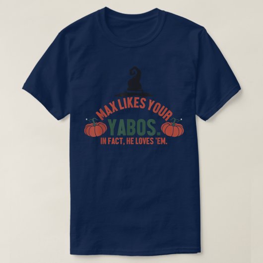 Ma houdt van je yabos in feite dat hij van je pomp t-shirt (Design voorkant)