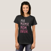 Ma Mama Bruh 3 T-shirt (Voorkant volledig)