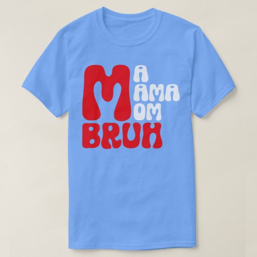 Ma Mama Bruh 9 T-shirt (Design voorkant)