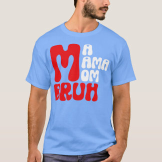 Ma Mama Bruh 9 T-shirt