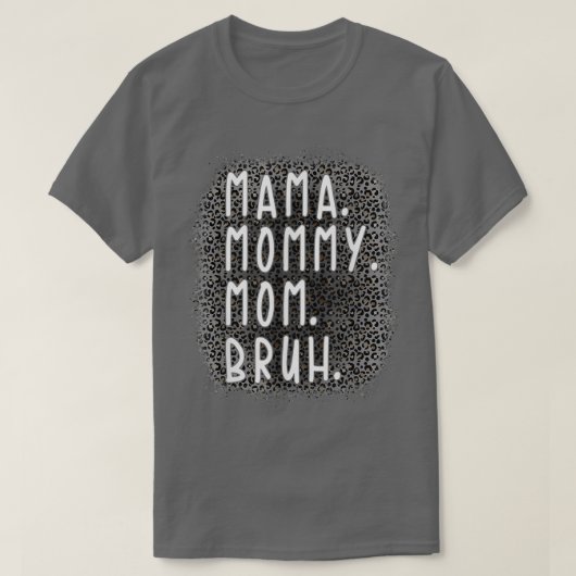 Ma Mama Bruh Leopard Gray Pattern T-shirt (Design voorkant)