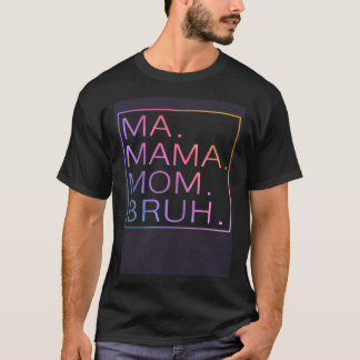 Ma Mama Bruh Moeder mama Moederdag T-shirt