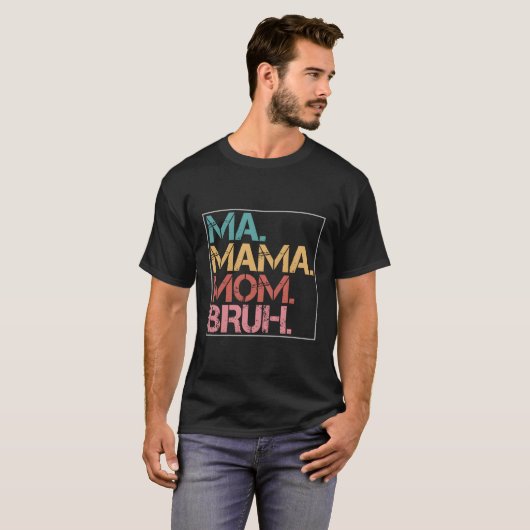 Ma Mama Bruh T-shirt (Voorkant volledig)