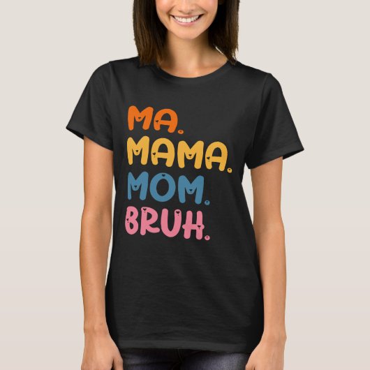 Ma Mama Moeder Bruh Moeder Moederdag Humor T-shirt (Voorkant)