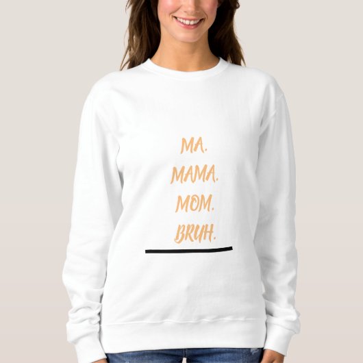 Ma Mama Moeder Bruh Sweatshirt (Voorkant)