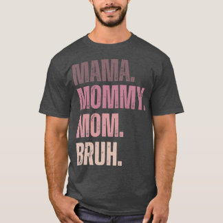 Ma mama moeder moedertje bruh stadia van moeder na t-shirt