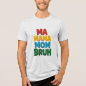 Ma Mama Mom Bruh Grappige Quote Tri-Blend Shirt (Voorkant)