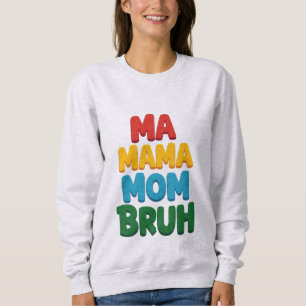 Ma Mama Mom Bruh Grappige Quote Trui