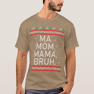Ma Moeder Mama Bruh Moeder Grappige Mama Lelijk Ke T-shirt
