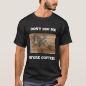 Maag me niet voor de koffie. t-shirt (Voorkant)