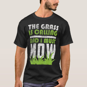 Maaien Tuinwerk Het Gras Roept En Ik Moet T-shirt