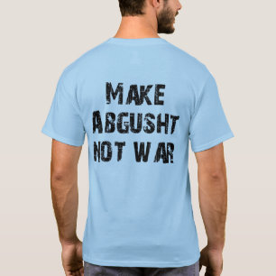 Maak Abgusht geen oorlog T-shirt