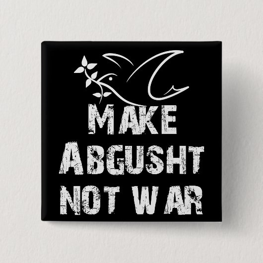 Maak Abgusht geen oorlog Vierkante Button 5,1 Cm (Voorkant)