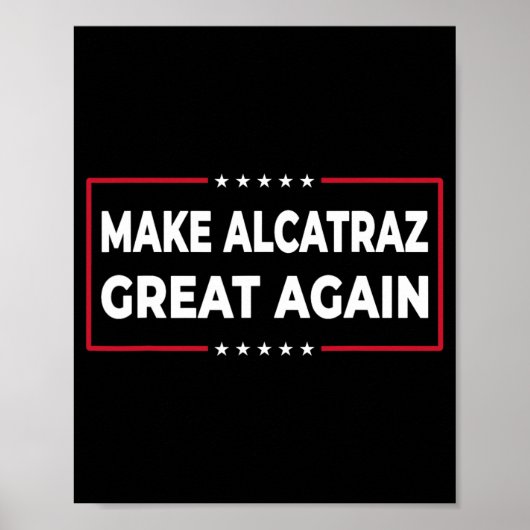 Maak Alcatraz weer geweldig Grappig Trump Alcatraz Poster (Voorkant)
