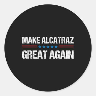 Maak Alcatraz weer geweldig Grappig Trump Alcatraz Ronde Sticker