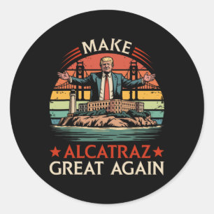 Maak Alcatraz weer geweldig Grappig Trump Alcatraz Ronde Sticker