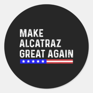 Maak Alcatraz weer geweldig Grappig Trump Alcatraz Ronde Sticker