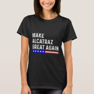 Maak Alcatraz weer geweldig Grappig Trump Alcatraz T-shirt