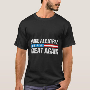 Maak Alcatraz weer geweldig Grappig Trump Alcatraz T-shirt