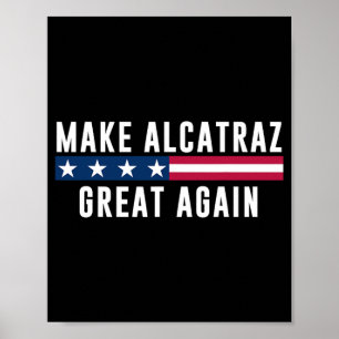 Maak Alcatraz weer geweldig Grappige Trump Mannen  Poster