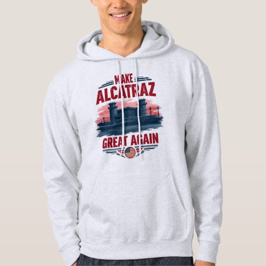 Maak Alcatraz weer geweldig - satirisch Hoodie (Voorkant)