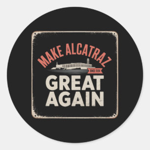 Maak Alcatraz weer geweldig Trump 2025 Grappige Ma Ronde Sticker