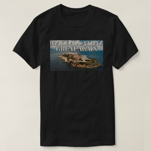 Maak Alcatraz weer groot T-shirt (Design voorkant)