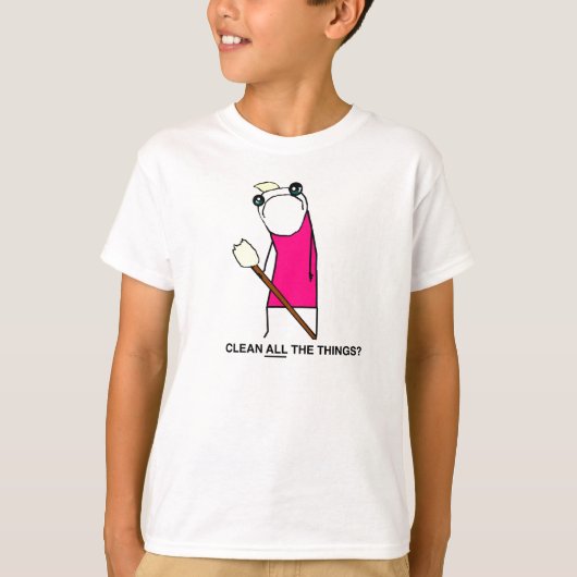 Maak alle dingen schoon? T-shirt (Voorkant)