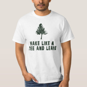Maak als een boom en ga weg t-shirt