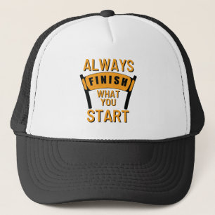 Maak altijd af wat je begint te inspireren motivat trucker pet