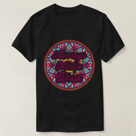 Maak altijd Dua Islam Religie Moslim Allah Ramada T-shirt (Design voorkant)
